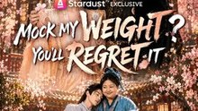 Mock My Weight? You'll Regret It Full EP (Chinese Drama)