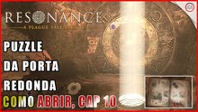 Resonance: A Plague Tale Legacy, Puzzle da porta redonda, como fazer no Cap 10 | Super-dica