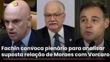 Fachin convoca plenário do STF para analisar suposta relação de Moraes com Vorcaro