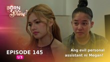 Born To Shine: Ang evil personal assistant ni Megan! (Episode 145 - Part 1/3)