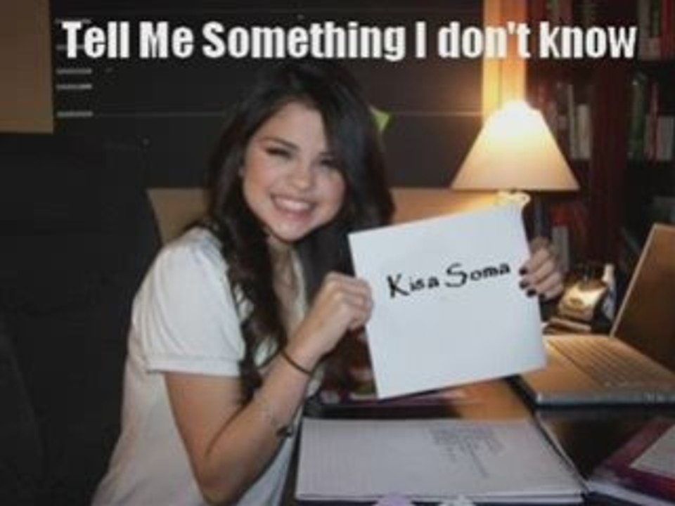 Selena Gomez - Tell me something i don't know