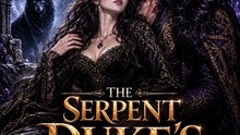 The Serpent Duke’s Forsaken Bride | Reborn to Become His Cursed Queen
