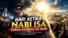 Turunnya Nabi Isa untuk kedua kalinya kebumi.