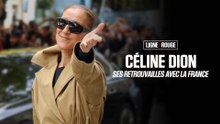 LIGNE ROUGE: Céline Dion, ses retrouvailles avec la France