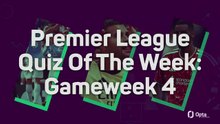 Premier League Quiz Of The Week: Gameweek 4