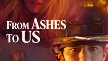 From Ashes To Us | HD 1080p