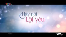 Hãy Nói Lời Yêu - Tập 1 - HDC Media