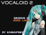 GRADIUS III - Good Luck! (Vocaloid - ボーカロイド2)