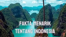 Fakta Menarik Tentang Indonesia Yang Jarang Diketahui!
