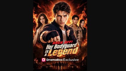 Back Off! Her Bodyguard Is A Legend!