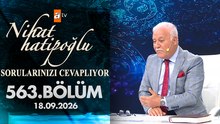 Nihat Hatipoğlu Sorularınızı Cevaplıyor 563. Bölüm | 18 Eylül 2026