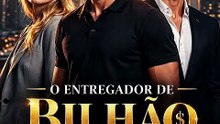 O ENTREGADOR DE UM BILHÃO DE DÓLARES PARTE 1