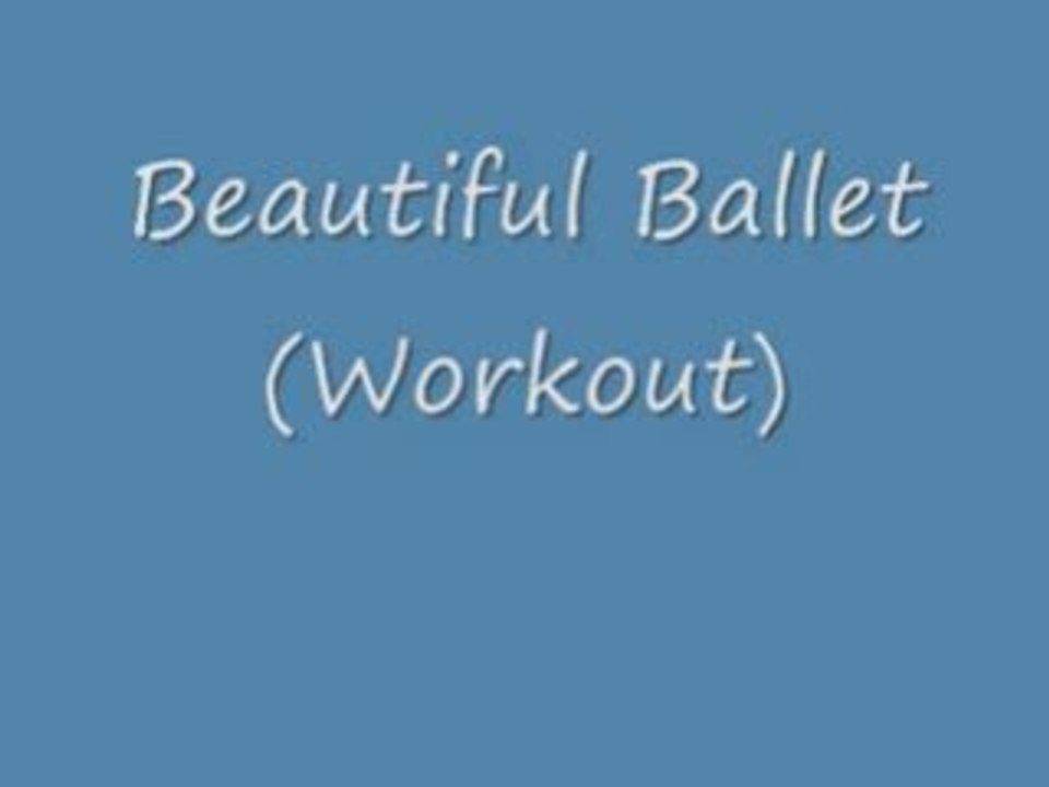 Beautiful Ballet - Workout