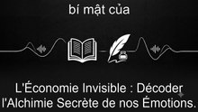 L'Économie Invisible : Décoder l'Alchimie Secrète de nos Émotions.