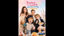[FULL] Twice the Love Mommy, Daddy is a Prince！