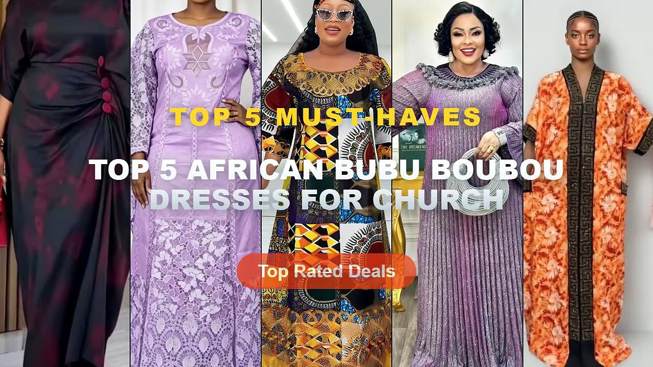 Don't Buy Top 5 African Bubu Boubou Dresses For Church Before Watching ...