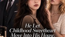 He Let His Childhood Sweetheart Move Into His House, I Left | Emotional Love Story | Short Drama - FULL EP - ENGSUB