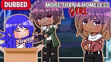 More Than Just a Homeless Girl – Gacha Mini-Movie (Dubbed)