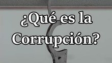 ¿Qué es la Corrupción?