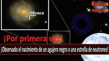 ¡Por primera vez observan el nacimiento de un agujero negro o una estrella de neutrones!