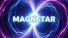 Magnetar: The Universe’s Powerful Magnetic Star
