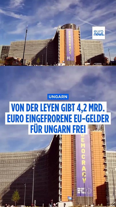 Von der Leyen gibt 4,2 Mrd. EU-Gelder für Ungarn frei