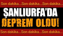 Şanlıurfa'da Merkezli Bir Deprem Oldu | Deprem Çevre İllerde de Hissedildi