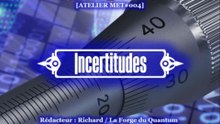 Atelier MET#004 - Incertitudes...