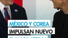 México y Corea del Sur anuncian Plan 2026-2030; impulsarán comercio, tecnología y defensa