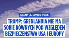 Trump: Grenlandia nie ma sobie równych jako element bezpieczeństwa USA i Europy
