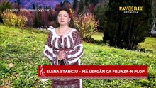 Elena Stanciu - Ma leagan ca frunza-n plop (Celebri in cantecul popular - Favorit TV - 12.07.2026)