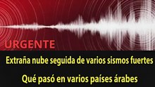 ¡Urgente! Fuertes sismos sacuden varios países árabes y aparece una nube extraña!