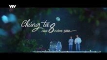 Chúng Ta Của 8 Năm Sau - Tập 47 - HP Media