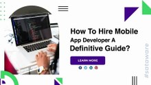 How To Hire Mobile App Developer A Definitive Guide?