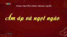 Ấm Áp Và Ngọt Ngào - Tập 21 - HP Media