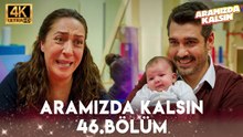 Aramızda Kalsın 46. Bölüm | 4K Ultra HD