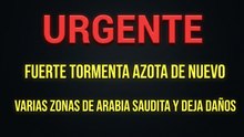 Última hora: una tormenta muy intensa azota varias zonas de Arabia Saudita
