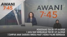 AWANI 7:45 [28/9/2026] – Mengenang Tun Dr Siti Hasmah | Jasa Dan Sumbangan Tun Dr Siti Hasmah | Campak Anak Saudara Hingga Maut | Kedua Paling Berkuasa