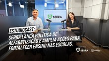 EstúdioCast: Serra lança política de alfabetização e amplia ações para fortalecer ensino nas escolas