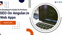A Developer’s Guide To Perform SEO On AngularJs Web Apps