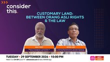Consider This: Customary Land (Part 1) — Between Orang Asli Rights and the Law