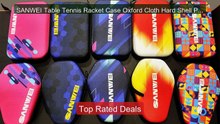 SANWEI Table Tennis Racket Case Oxford Cloth Hard Shell Ping ... -- Amazing Value 2026 | Must Have!