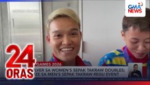 PH, silver sa Women’s Sepak Takraw doubles; bronze sa Men's Sepak Takraw Regu Event | 24 Oras