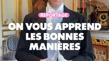 Reportage : On vous apprend les bonnes manières