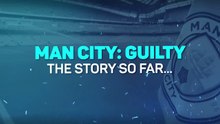 Manchester City found guilty: the story so far