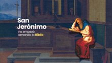 San Jerónimo no empezó amando la Biblia: tuvo que aprender a descubrirla.