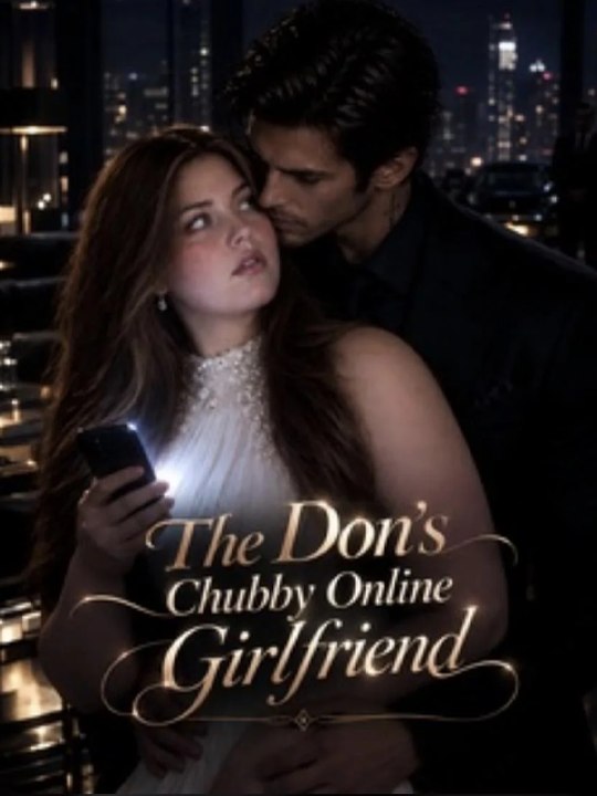 [COMPLETE]The Don’s Chubby Online Girlfriend Full Episodes  Eng Sub (Short Drama)
