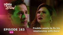 Born To Shine: Freddie wants to fix his relationship with Dara! (Episode 163 - Part 3/3)