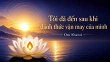 Tôi đã đến sau khi đánh thức vận may của mình