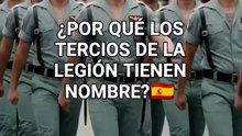 ¿Por qué los Tercios de La Legión tienen esos nombres?